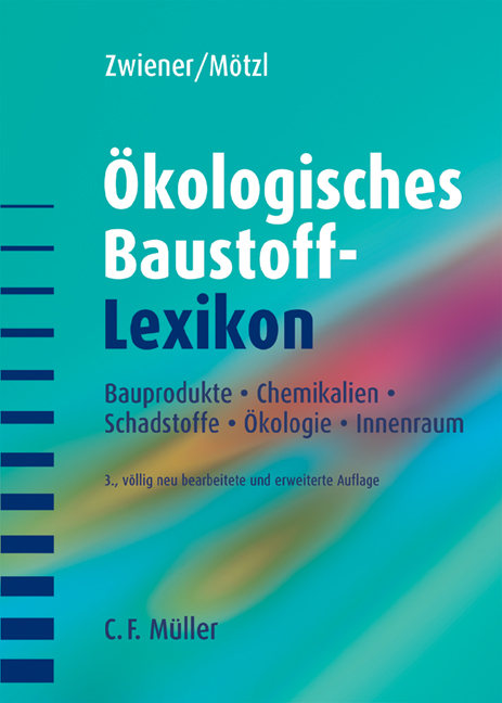 &Ouml;kologisches Baustoff-Lexikon - Gerd Zwiener, Hildegund M&ouml;tzl