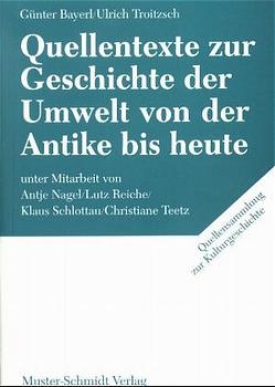 Quellentexte zur Geschichte der Umwelt von der Antike bis heute - G&uuml;nter Bayerl, Ulrich Troitzsch