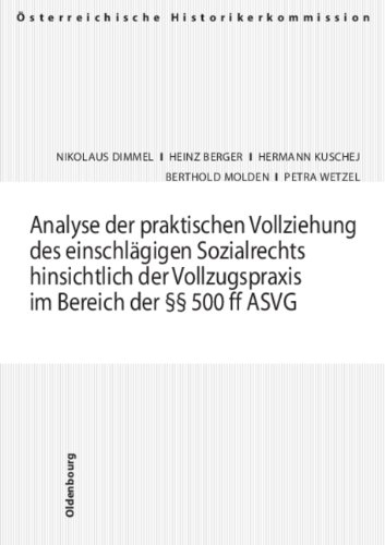 Analyse der praktischen Vollziehung des einschl&auml;gigen Sozialrechts hinsichtlich der Vollzugspraxis im Bereich der &sect;&sect; 500 ff ASVG - Nikolaus Dimmel, Heinrich Berger,  Kuschej, Berthold Molden,  Wetzel