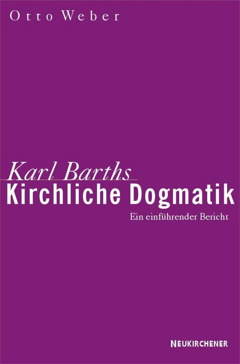 Karl Barths kirchliche Dogmatik - Otto Weber