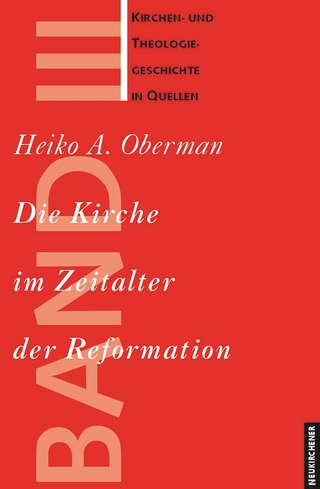Kirchen- und Theologiegeschichte in Quellen / Die Kirche im Zeitalter der Reformation