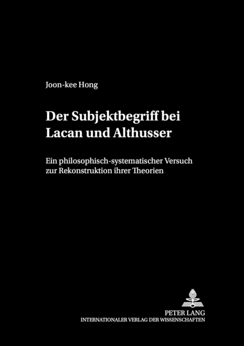 Der Subjektbegriff bei Lacan und Althusser - Joon-Kee Hong