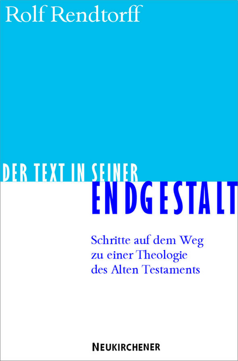 Der Text in seiner Endgestalt - Rolf Rendtorff