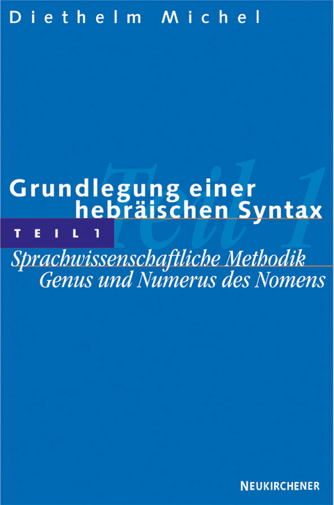 Grundlegung einer hebr&auml;ischen Syntax, Teil 1 - Diethelm Michel