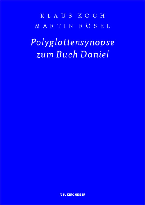 Polyglottensynopse zum Buch Daniel - Klaus Koch, Martin R&ouml;sel