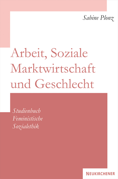 Arbeit, Soziale Marktwirtschaft und Geschlecht - Sabine Plonz