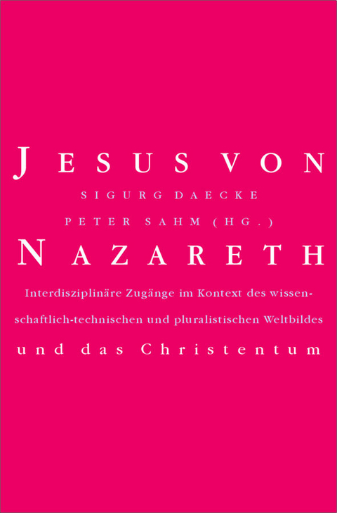 Jesus von Nazareth und das Christentum - 
