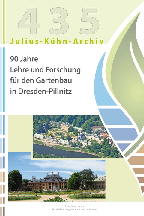 90 Jahre Lehre und Forschung f&uuml;r den Gartenbau in Dresden-Pillnitz