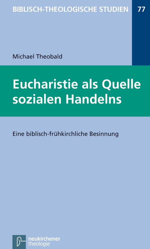 Eucharistie als Quelle sozialen Handelns - Michael Theobald