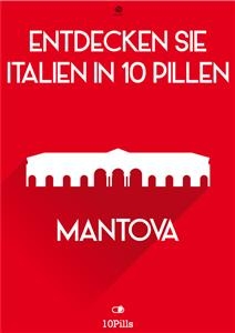 Entdecken Sie Italien in 10 Pillen - Mantova