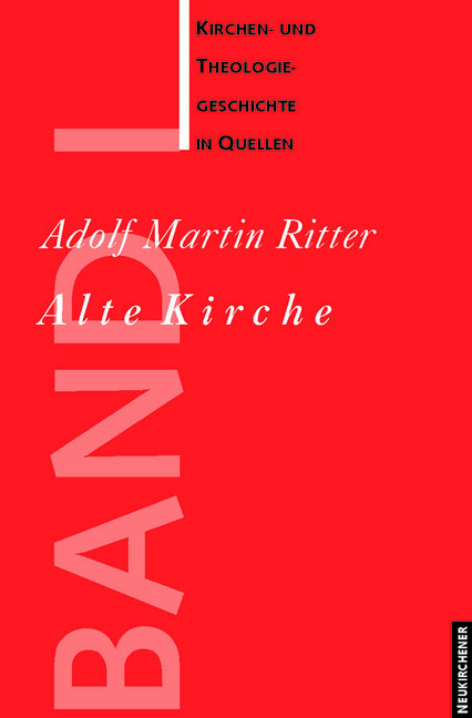 Kirchen- und Theologiegeschichte in Quellen / Alte Kirche - 