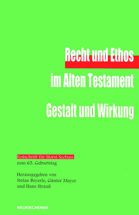 Recht und Ethos im Alten Testament - Gestalt und Wirkung - 