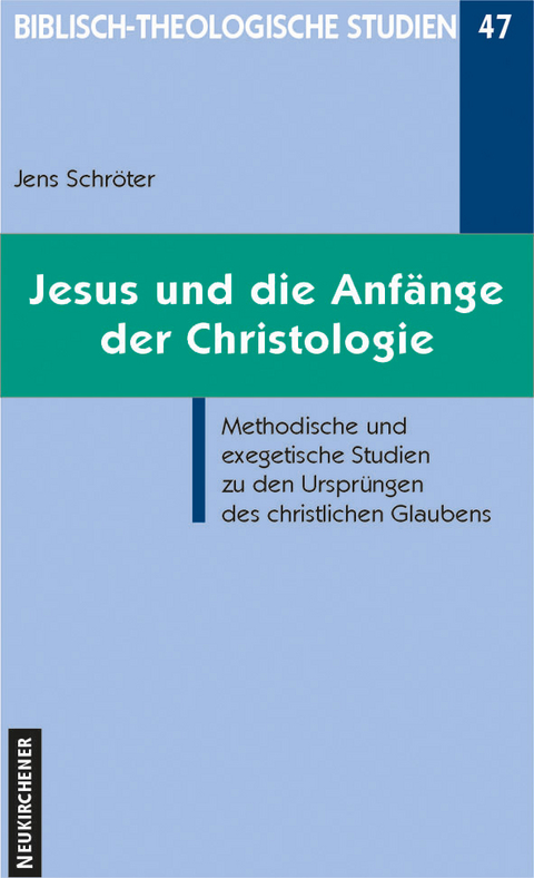 Jesus und die Anf&auml;nge der Christologie - Jens Schr&ouml;ter