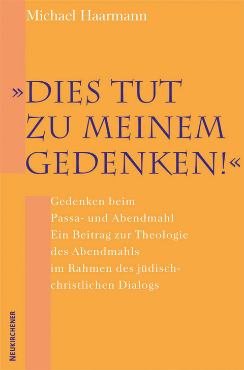 Dies tut zu meinem Gedenken! - Michael Haarmann