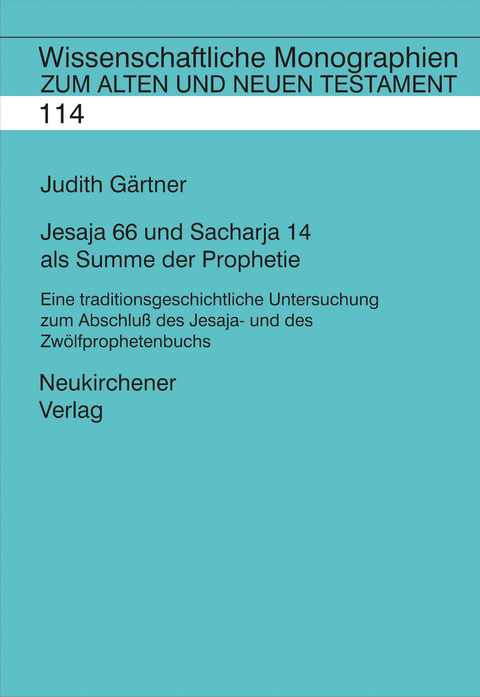Jesaja 66 und Sacharja 14 als Summe der Prophetie - Judith G&auml;rtner