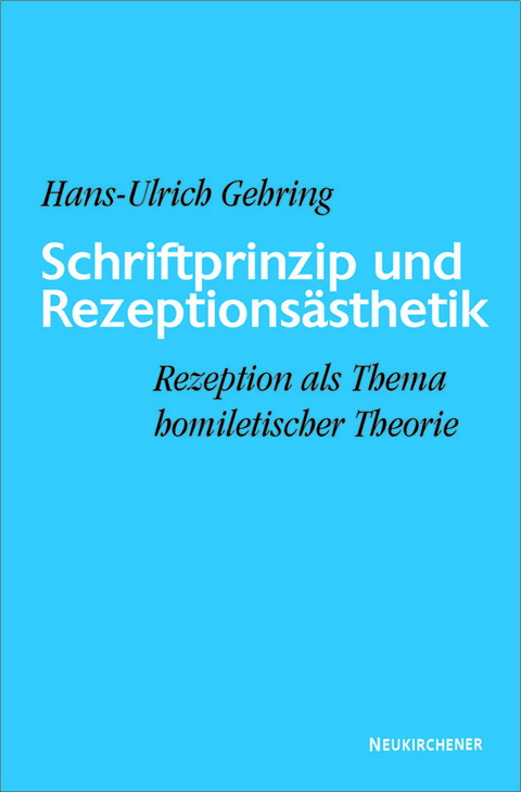 Schriftprinzip und Rezeptions&auml;sthetik - Hans-Ulrich Gehring