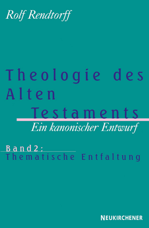 Theologie des Alten Testaments &ndash; Ein kanonischer Entwurf - Rolf Rendtorff