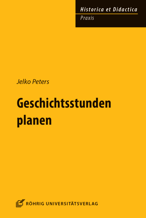 Geschichtsstunden planen - Jelko Peters