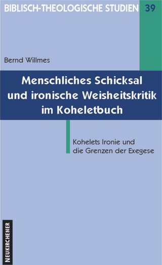 Menschliches Schicksal und ironische Weisheitskritik im Koheletbuch