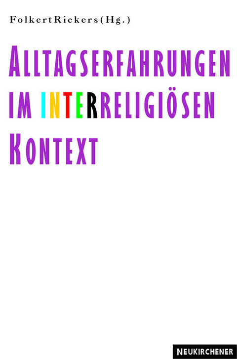Alltagserfahrungen im interreligi&ouml;sen Kontext - 