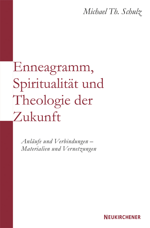 Enneagramm, Spiritualit&auml;t und Theologie der Zukunft - Michael Th. Schulz