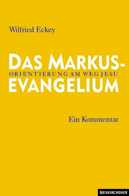 Das Markusevangelium - Wilfried Eckey