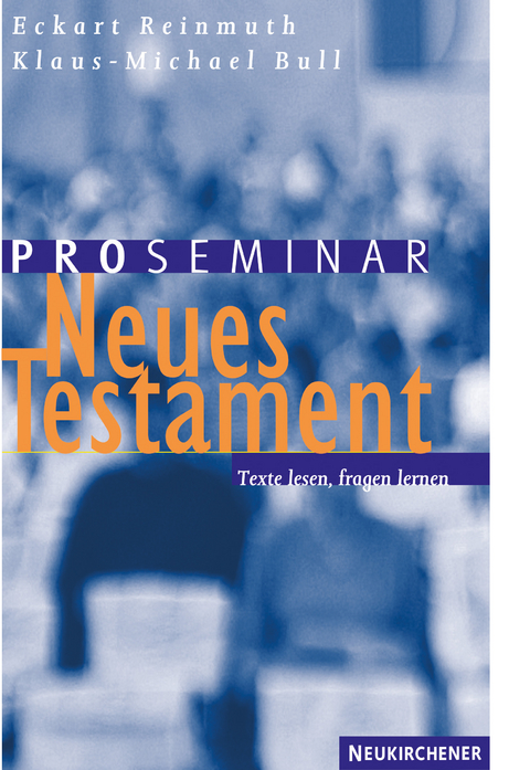 Proseminar Neues Testament - Eckart Reinmuth, Klaus-Michael Bull