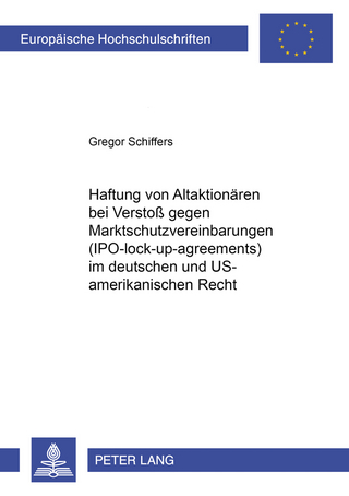 Haftung von Altaktionären bei Verstoß gegen Marktschutzvereinbarungen («IIPO-lock-up-agreements») im deutschen und US-amerikanischen Recht