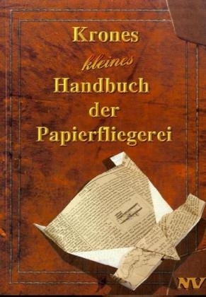 Krones kleines Handbuch der Papierfliegerei