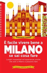 È facile vivere bene a Milano se sai cosa fare