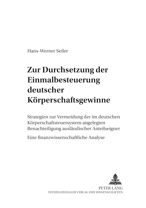 Zur Durchsetzung der Einmalbesteuerung deutscher K&ouml;rperschaftsgewinne - Hans-Werner Seiler