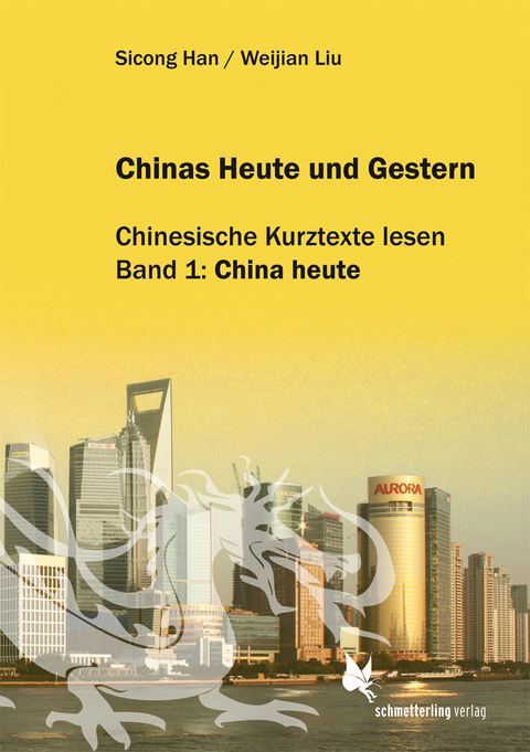 Chinas Heute und Gestern, Bd. 1 China heute - Weijian Liu; Sicong Han
