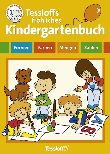 Tessloffs fr&ouml;hliches Kindergartenbuch. Formen-Farben-Mengen-Zahlen
