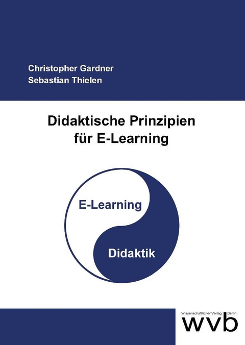 Didaktische Prinzipien f&uuml;r E-Learning - Christopher Gardner, Sebastian Thielen