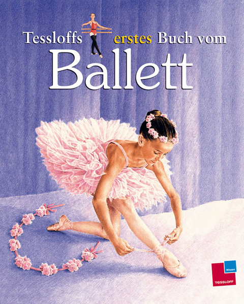 Tessloffs erstes Buch vom Ballett - Angela Wilkes