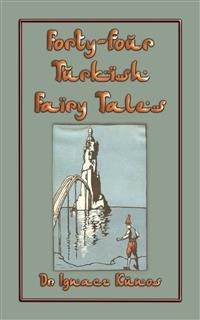 FORTY-FOUR TURKISH FAIRY TALES - 44 children's stories from Turkey