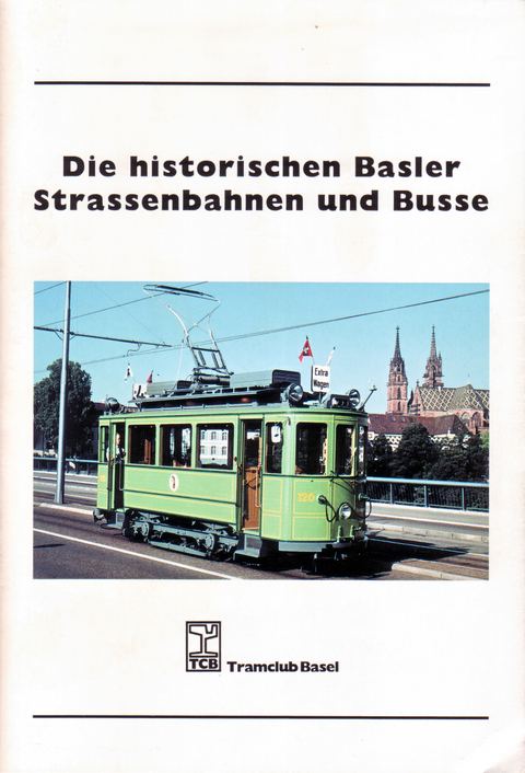 Die historischen Basler Strassenbahnen und Busse - Dominik Mad&ouml;rin