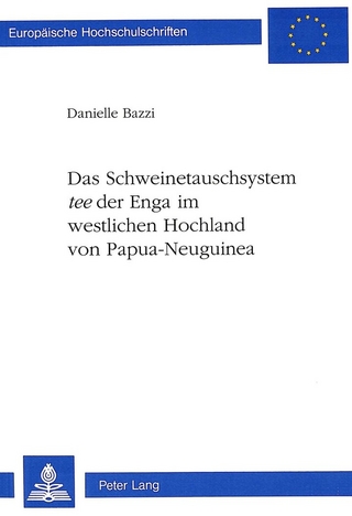Das Schweinetauschsystem «tee» der Enga im westlichen Hochland von Papua-Neuguinea