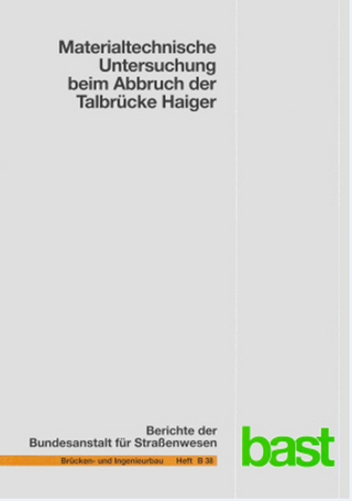 Materialtechnische Untersuchung beim Abbruch der Talbrücke Haiger