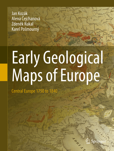Early Geological Maps of Europe - Jan Koz&aacute;k, Alena Čejchanov&aacute;, Zdeněk Kukal, Karel Po&scaron;mourn&yacute;