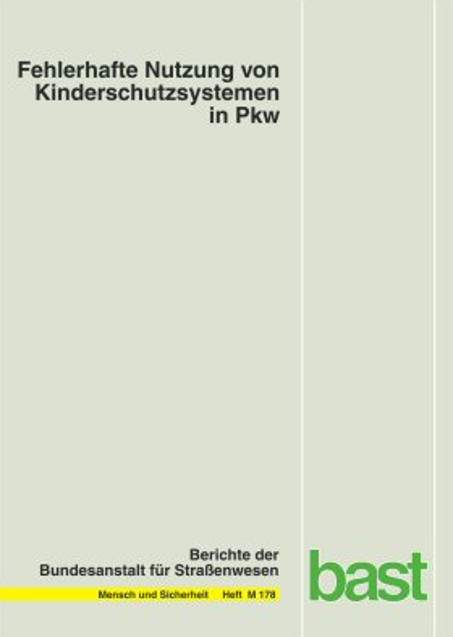 Fehlerhafte Nutzung von Kinderschutzsystemen in Pkw - W. Fastenmeier, U. Lehnig
