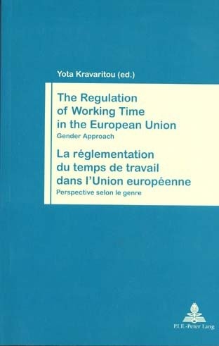 Regulation of Working Time in the European Union/La Reglementation de Temps de Travail dans l'Union Europeene - 