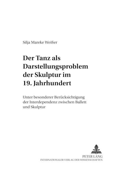 Der Tanz als Darstellungsproblem der Skulptur im 19. Jahrhundert - Silja Mareke Wei&szlig;er