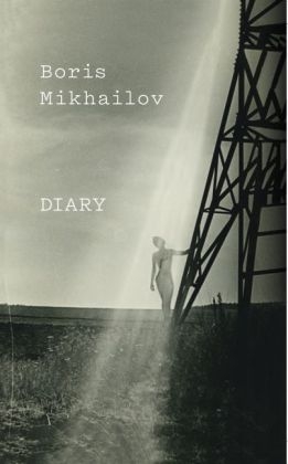 Boris Mikhailov. Diary