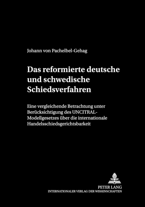 Das reformierte deutsche und schwedische Schiedsverfahrensrecht - Johann von Pachelbel-Gehag