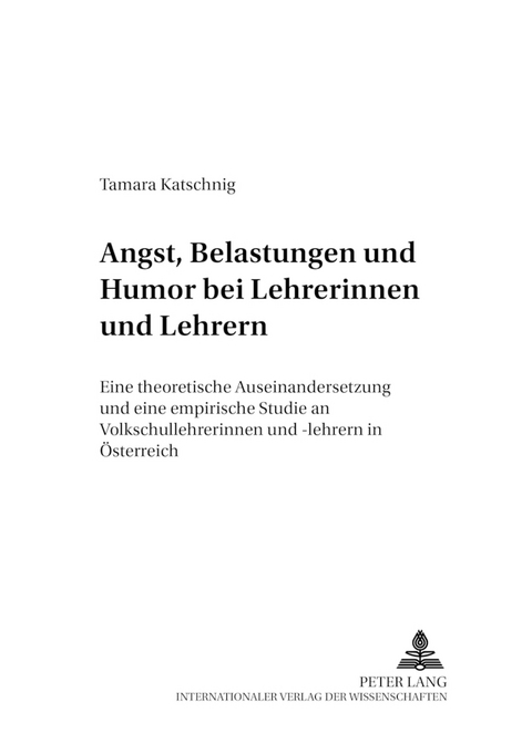 Angst, Belastungen und Humor bei Lehrerinnen und Lehrern - Tamara Katschnig