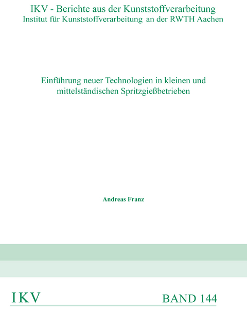 Einf&uuml;hrung neuer Technologien in kleinen und mittelst&auml;ndischen Spritzgie&szlig;betrieben - Andreas Franz