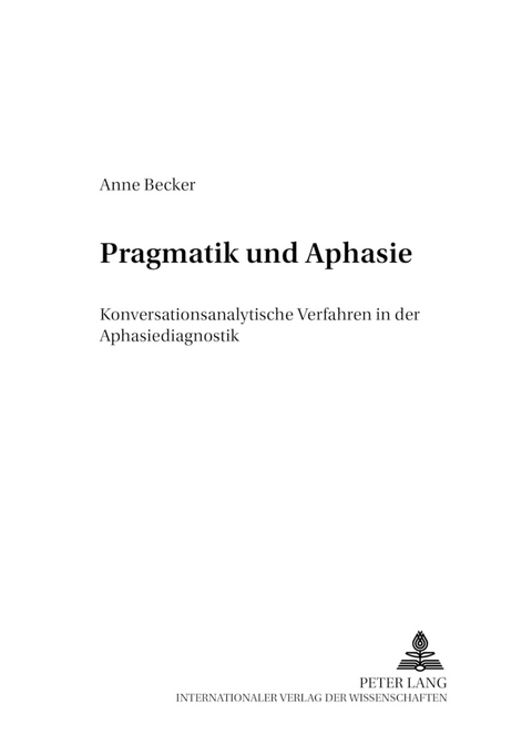 Pragmatik und Aphasie - Anne Becker