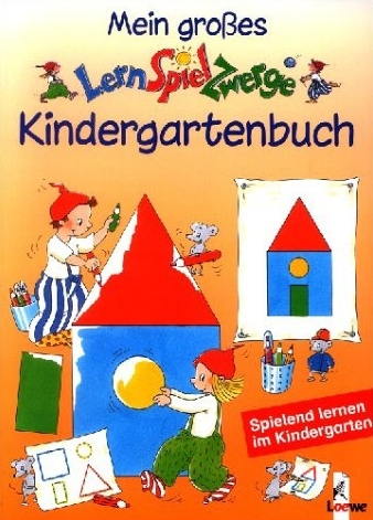 Mein grosses LernSpielZwerge-Kindergartenbuch - Sabine Kalwitzki, Simone Wirtz