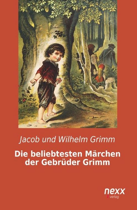 Die beliebtesten M&auml;rchen der Gebr&uuml;der Grimm - Jacob und Wilhelm Grimm